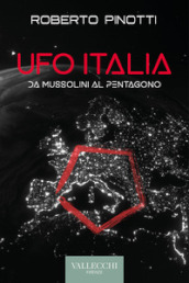 Ufo Italia. Da Mussolini al Pentagono