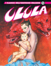 Ulula. I classici dell erotismo italiano. Vol. 17