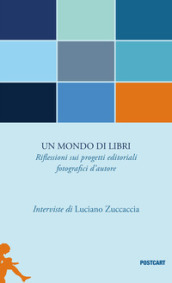 Un mondo di libri. Riflessioni sui progetti editoriali fotografici d autore