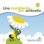 Una margherita per ombrello. Ediz. illustrata