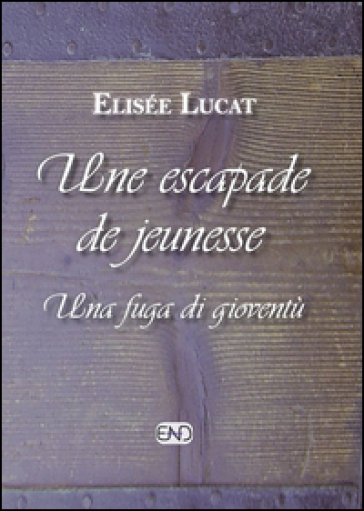 Une escapade de jeunesse-Una fuga di gioventù. Ediz. bilingue