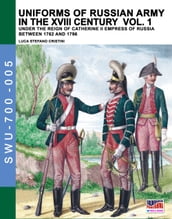 Uniforms of Russian army in the XVIII century - Vol. 1