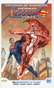 Universo DC. Rinascita. Superman. Action Comics. 2: Benvenuti al Planet