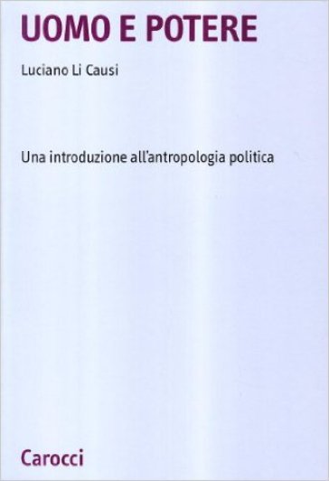 Uomo e potere. Una introduzione all'antropologia politica