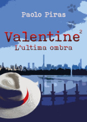 Valentine. L ultima ombra. Vol. 2