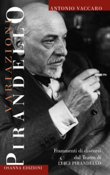 Variazioni Pirandello. Frammenti di discorsi dal Teatro di Luigi Pirandello