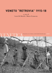 Venetica. Annuario di storia delle Venezie in età contemporanea (2017). Vol. 2: Veneto «retrovia» 1915-18
