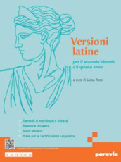 Versioni latine per il secondo biennio e il quinto anno. Per le Scuole superiori. Con e-book. Con espansione online