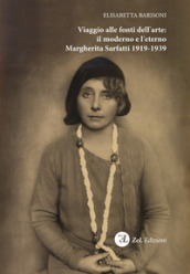 Viaggio alle fonti dell arte: il moderno e l eterno. Margherita Sarfatti 1919-1939