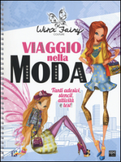 Viaggio nella moda. Winx Fairy Couture. Ediz. a spirale. Con Adesivi