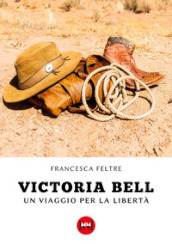 Victoria Bell. Un viaggio per la libertà