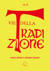 Vie della tradizione. Rassegna semestrale di orientamenti tradizionali (2020). Vol. 178-179