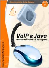 VoIP & Java. Tutto quello che c è da sapere partendo da zero. Vol. 1