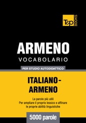 Vocabolario Italiano-Armeno per studio autodidattico - 5000 parole