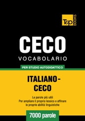 Vocabolario Italiano-Ceco per studio autodidattico - 7000 parole
