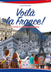Voilà la France. Civiltà e cultura francese. Per la Scuola media. Con e-book. Con espansione online