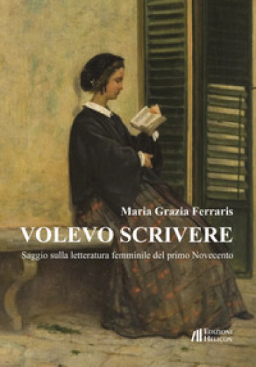 Volevo scrivere. Saggio sulla letteratura femminile del primo Novecento