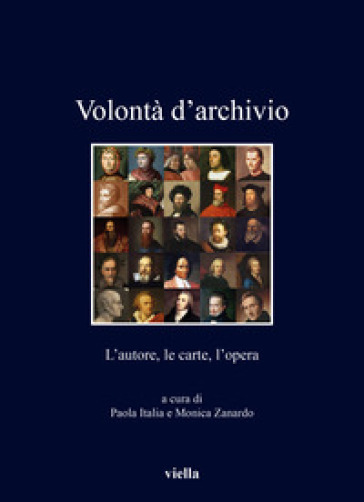 Volontà d'archivio. L'autore, le carte, l'opera