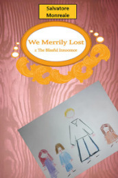 We merrily lost. Vol. 1: The blissful innocence