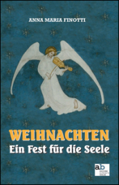 Weihnachten. Ein Fest für die Seele. Ediz. italiana, inglese, francese e tedesca