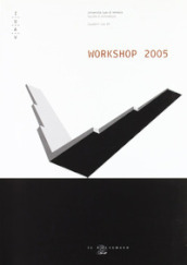 Workshop 2005. Corso di laurea in scienze dell architettura