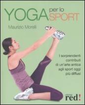 Yoga per lo sport. I sorprendenti contributi di un arte antica agli sport oggi più diffusi. Ediz. illustrata