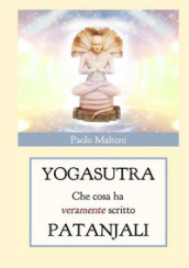 Yogasutra. Cosa ha veramente scritto Patanjali