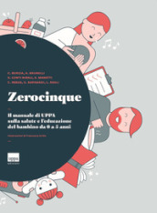 Zerocinque. Il manuale di Uppa sulla salute e l educazione del bambino da 0 a 5 anni