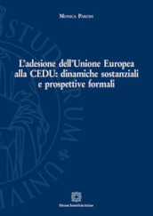 L adesione dell Unione Europea alla Cedu: dinamiche sostanziali e prospettive formali