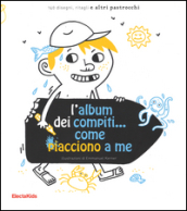 L album dei compiti... come piacciono a me. Ediz. illustrata