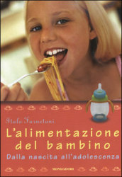 L alimentazione del bambino. Dalla nascita all adolescenza. Ediz. illustrata