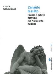 L angelo malato. Poesia e salute mentale nel Novecento italiano