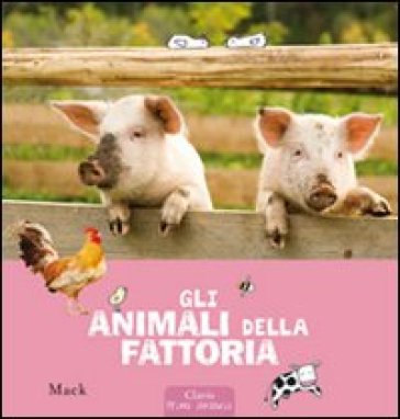 Gli animali della fattoria. Ediz. illustrata