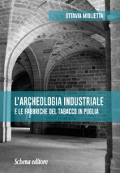 L archeologia industriale e le fabbriche del tabacco in Puglia