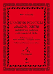 L archivio Pignatelli Aragona Cortés. Castelvetrano medievale e altri domini di Sicilia