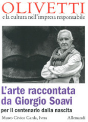 L arte raccontata da Giorgio Soavi per il centenario dalla nascita. Ediz. illustrata