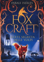 L arte segreta delle volpi. Foxcraft. Vol. 1