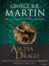 L ascesa del drago. Una storia illustrata della dinastia Targaryen. Ediz. a colori. Vol. 1