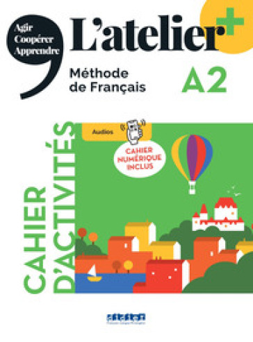 L'atelier. Méthode de Français. A2. Cahier. Avec Cahier numérique. Per le Scuole superiori. Con didierfle.app