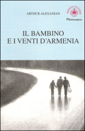 Il bambino e i venti d Armenia. Il gioco della memoria di un bambino