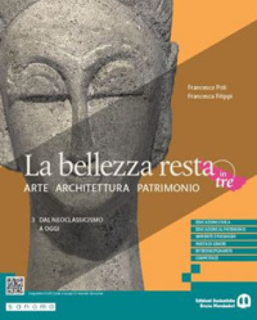 La bellezza resta. Arte Architettura Patrimonio. Per le Scuole superiori. Con e-book. Con espansione online. Vol. 3: Dal Neoclassicismo a oggi