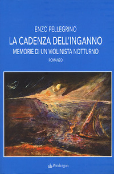 La cadenza dell'inganno. Memorie di un violinista notturno