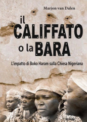 Il califfato o la bara. L impatto di Boko Haram sulla chiesa nigeriana