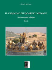 Il cammino neocatecumenale. Storia e pratica religiosa. 1.