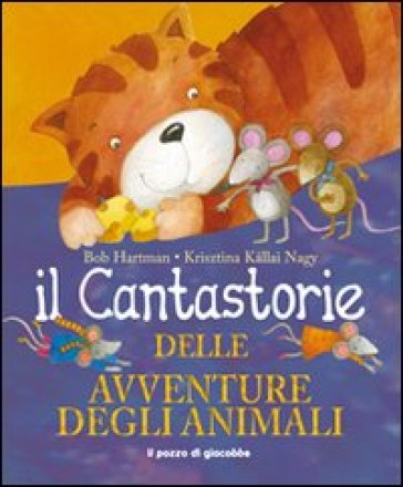 Il cantastorie delle avventure degli animali. Ediz. illustrata