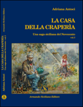 La casa della craperìa. Una saga siciliana del Novecento. Vol. 1