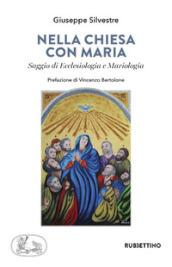 Nella chiesa di Maria. Saggio di Ecclesiologia e Mariologia