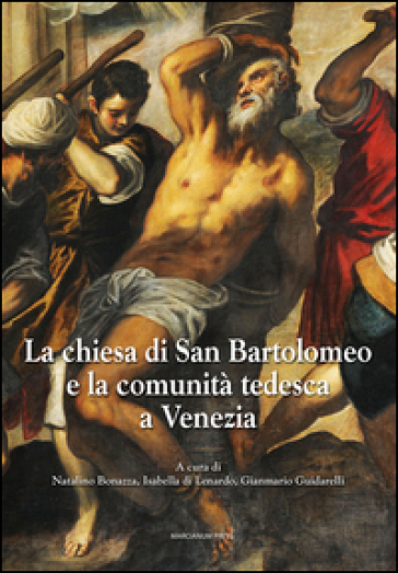 La chiesa di San Bartolomeo e la comunità tedesca a Venezia. Ediz. illustrata