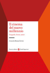 Il cinema del nuovo millennio. Geografie, forme, autori