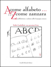 A come alfabeto... Z come zanzara. Analfabetismo e malaria nella campagna romana- Duilio Cambellotti: una parentesi d arte